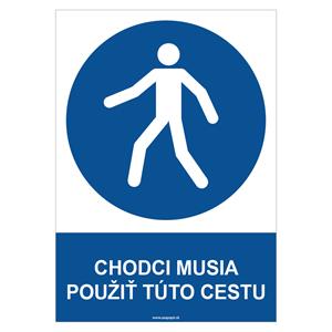 Chodci musia použiť túto cestu - bezpečnostná tabuľka, plast 2 mm - A4