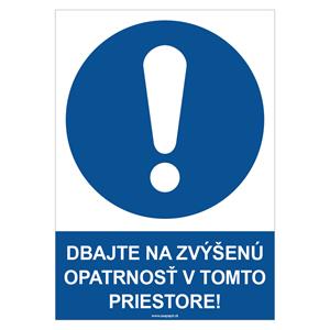 Dbajte na zvýšenú opatrnosť v tomto priestore! - bezpečnostná tabuľka, plast 2 mm - A4