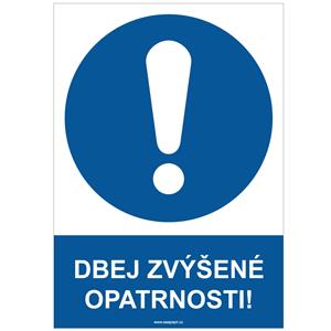 DBEJ ZVÝŠENÉ OPATRNOSTI! - bezpečnostní tabulka, plast A4, 2 mm