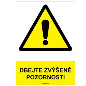 DBEJTE ZVÝŠENÉ POZORNOSTI - bezpečnostní tabulka, plast A4, 2 mm