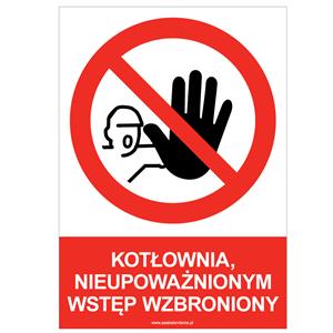 KOTŁOWNIA, NIEUPOWAŻNIONYM WSTĘP WZBRONIONY - znak BHP, płyta PVC A5, 2 mm