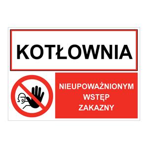 KOTŁOWNIA - NIEUPOWAŻNIONYM WSTĘP ZAKAZNY, ZNAK ŁĄCZONY, płyta PVC 1 mm, 210x148 mm