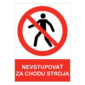 Nevstupovať za chodu stroja - bezpečnostná tabuľka , samolepka A5