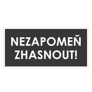 NEZAPOMEŇ ZHASNOUT!, šedá, plast 1 mm 190x90 mm