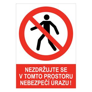 NEZDRŽUJTE SE V TOMTO PROSTORU NEBEZPEČÍ ÚRAZU! - bezpečnostní tabulka, samolepka A5