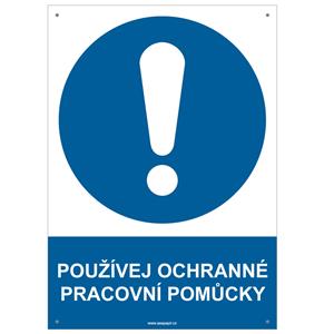 POUŽÍVEJ OCHRANNÉ PRACOVNÍ POMŮCKY - bezpečnostní tabulka s dírkami, plast A4, 2 mm