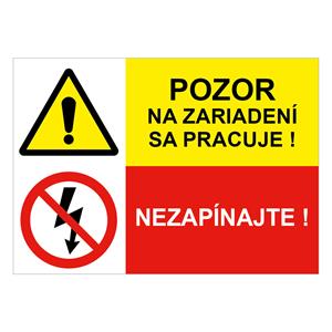 Pozor na zariadení sa pracuje-nezapínajte, kombinácia,plast 1mm,297x210mm