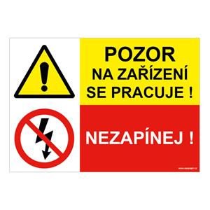 POZOR NA ZAŘÍZENÍ SE PRACUJE - NEZAPÍNEJ, KOMBINACE, plast 2 mm, A4