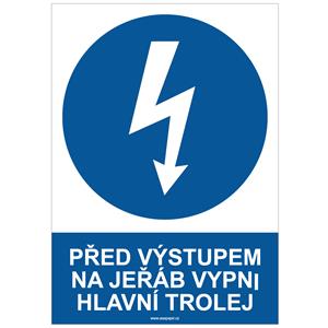 PŘED VÝSTUPEM NA JEŘÁB VYPNI HLAVNÍ TROLEJ - bezpečnostní tabulka, plast A4, 2 mm