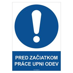 Pred začiatkom práce si pozapínaj odev - bezpečnostná tabuľka, plast 0,5 mm - A4