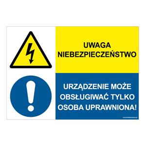 UWAGA NIEBEZPIECZEŃSTWO - URZĄDZENIE MOŻE OBSŁUGIWAĆ TYLKO..., ZNAK ŁĄCZONY, płyta PCV 1 mm, 210x148 mm