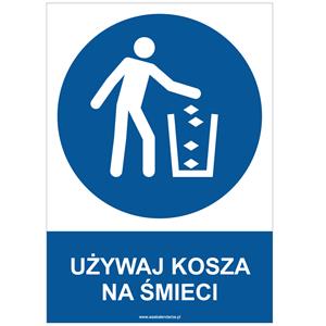 UŻYWAJ KOSZA NA ŚMIECI - znak BHP, płyta PVC A4, 0,5 mm