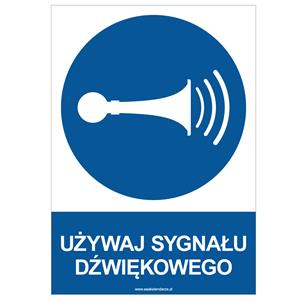 UŻYWAJ SYGNAŁU DŹWIĘKOWEGO - znak BHP, płyta PVC A4, 2 mm