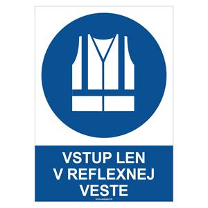 Vstup len v reflexnej veste - bezpečnostná tabuľka, plast 0,5 mm - A4