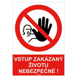 Vstup zakázaný – životu nebezpečné! - bezpečnostná tabuľka , plast A5, 0,5 mm