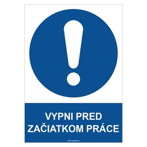 Vypni pred začiatkom práce - bezpečnostná tabuľka, plast 2 mm - A4