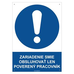 Zariadenie smie obsluhovať len poverený pracovník - bezpečnostná tabuľka s dierkami, plast 2 mm - A4